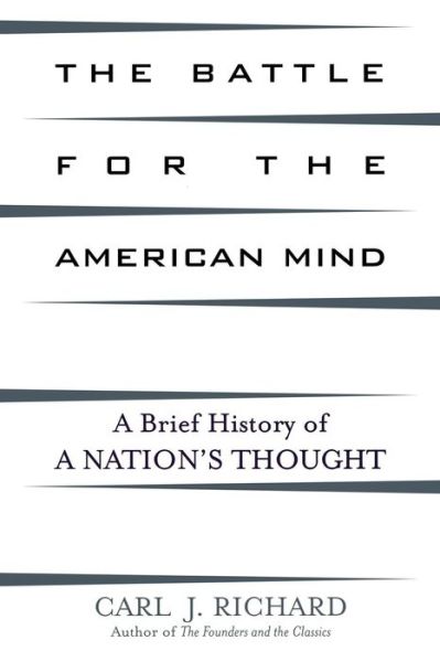 Cover for Carl J. Richard · The Battle for the American Mind: A Brief History of a Nation's Thought (Paperback Book) (2006)