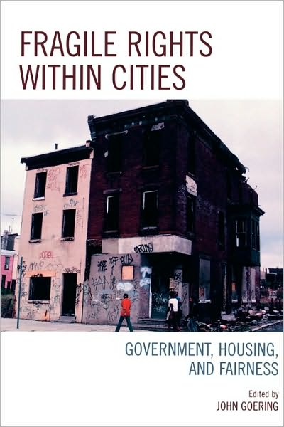 Fragile Rights Within Cities: Government, Housing, and Fairness - John Goering - Books - Bloomsbury Publishing Plc - 9780742547360 - December 19, 2006
