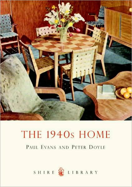 Cover for Paul Evans · The 1940s Home - Shire Library (Pocketbok) (2009)