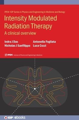 Cover for Das, Indra J. (Research Professor, Department of Radiation Oncology, New York University Langone Medical Center (United States)) · Intensity Modulated Radiation Therapy: A Clinical Overview - IOP ebooks (Hardcover Book) (2020)