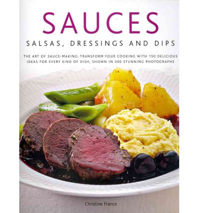 Sauces, Salsas, Dressings and Dips - Christine France - Livres - Anness Publishing - 9780754823360 - 15 novembre 2011