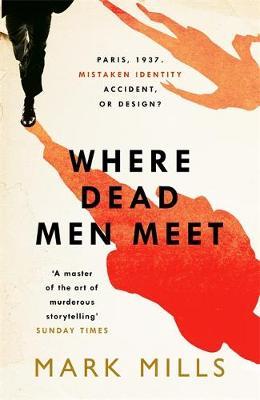 Cover for Mark Mills · Where Dead Men Meet: The adventure thriller of the year (Paperback Book) (2016)