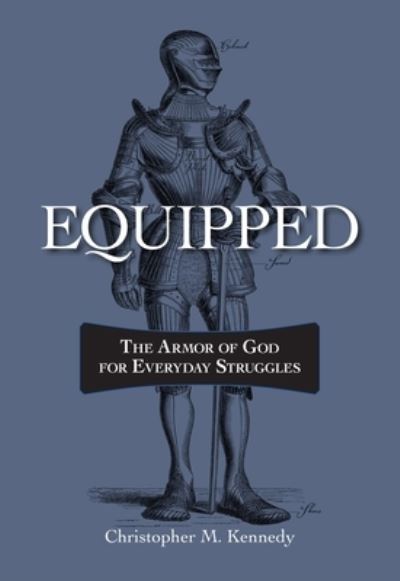 Cover for Christopher Kennedy · Equipped The Armor of God for Everyday Struggles (Paperback Book) (2021)