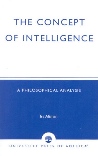 Cover for Ira Altman · The Concept of Intelligence: A Philosophical Analysis (Hardcover bog) (1997)