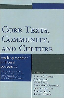 Cover for Core Texts, Community, and Culture: Working Together for Liberal Education - Association for Core Texts and Courses (Paperback Book) (2009)