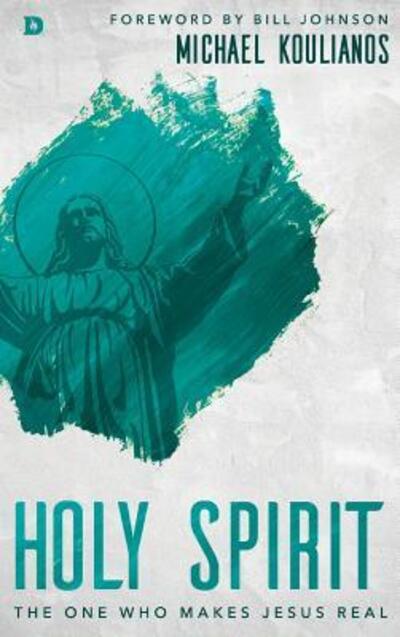 Cover for Michael Koulianos · Holy Spirit: The One Who Makes Jesus Real (Hardcover Book) (2017)