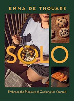 Cover for Emma De Thouars · Solo: Embrace the Pleasure of Cooking for Yourself (Hardcover Book) (2025)