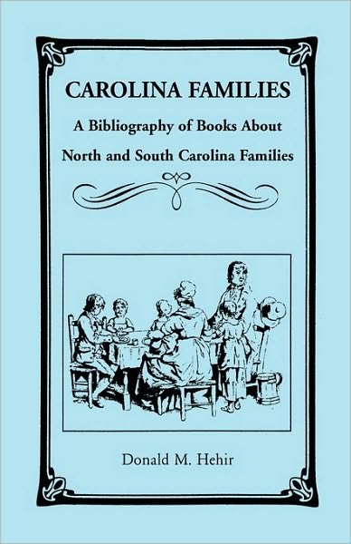 Cover for Donald M. Hehir · Carolina Families: a Bibliography of Books About North and South Carolina Families (Paperback Book) [First edition] (2009)