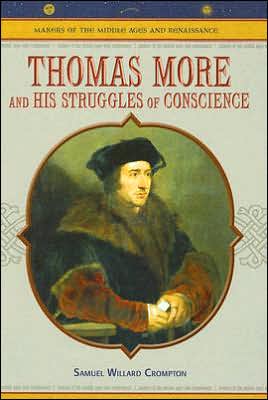 Cover for Samuel Willard Crompton · Thomas More and His Struggles of Conscience - Makers of the Middle Ages &amp; Renaissance (Hardcover Book) [Annotated edition] (2006)