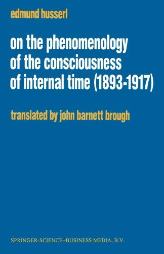 Cover for Edmund Husserl · On the Phenomenology of the Consciousness of Internal Time (1893-1917) - Husserliana: Edmund Husserl - Collected Works (Taschenbuch) [Softcover reprint of the original 1st ed. 1991 edition] (1992)