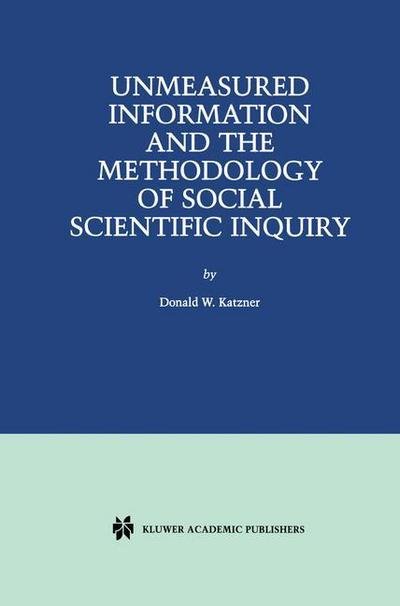 Donald W. Katzner · Unmeasured Information and the Methodology of Social Scientific Inquiry (Hardcover bog) [2001 edition] (2001)