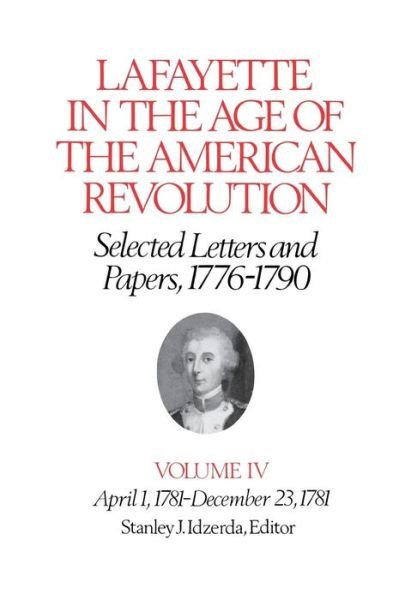 Cover for Le Marquis de Lafayette · Lafayette in the Age of the American Revolution—Selected Letters and Papers, 1776–1790: April 1, 1781–December 23, 1781 - The Lafayette Papers (Gebundenes Buch) (1981)