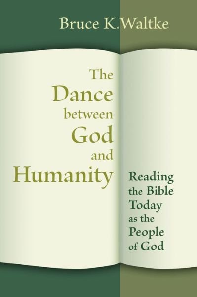 Cover for Bruce K. Waltke · The Dance Between God and Humanity: Reading the Bible Today as the People of God (Pocketbok) (2013)