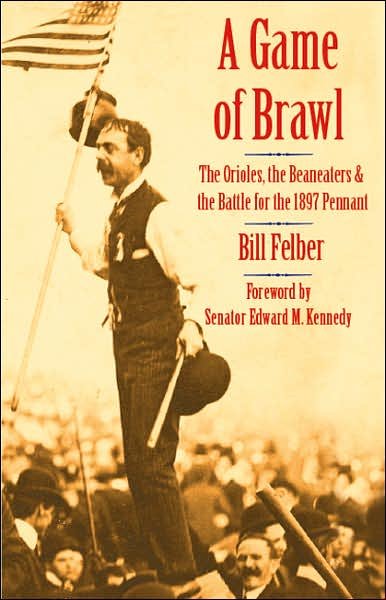A Game of Brawl: The Orioles, the Beaneaters, and the Battle for the 1897 Pennant - Bill Felber - Boeken - University of Nebraska Press - 9780803211360 - 1 september 2007