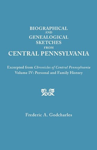 Cover for Frederic A. Godcharles · Biographical and Genealogical Sketches from Central Pennsylvania : Excerpted from Chronicles of Central Pennsylvania : Volume Iv, Personal and Family History (Pocketbok) [Reprint edition] (2010)