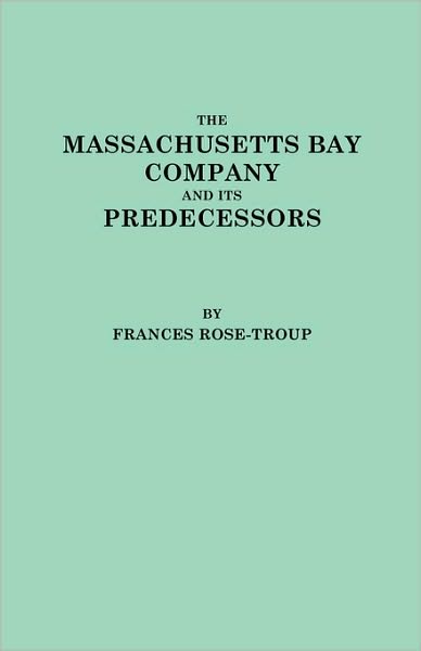 Cover for Rose-troup · The Massachusetts Bay Company and Its Predecessors (Paperback Book) [Reprint edition] (2009)