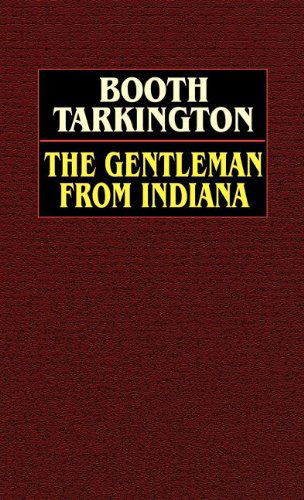 Cover for Booth Tarkington · The Gentleman from Indiana (Gebundenes Buch) (2025)