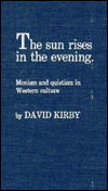 Cover for David Kirby · The Sun Rises in the Evening: Monism and Quietism in Western Culture (Paperback Book) (1982)