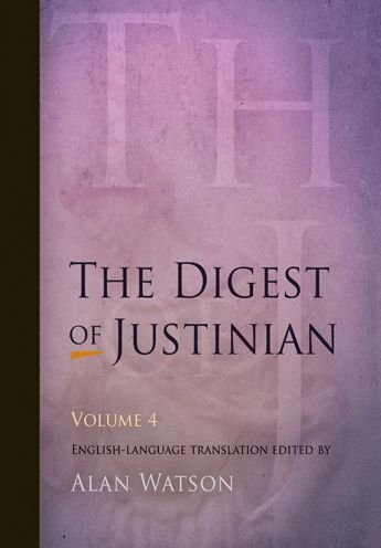 Cover for Alan Watson · The Digest of Justinian, Volume 4 (Paperback Book) [Revised edition] (2009)