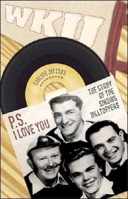 Cover for Carlton Jackson · P.S. I Love You: The Story of the Singing Hilltoppers (Hardcover Book) (2007)