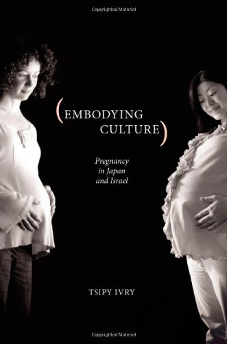 Cover for Tsipy Ivry · Embodying Culture: Pregnancy in Japan and Israel - Studies in Medical Anthropology (Paperback Book) (2009)