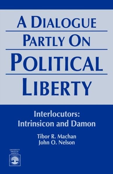 Cover for Tibor R. Machan · A Dialogue Partly On Political Liberty (Paperback Book) (1990)