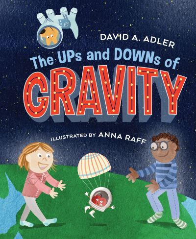 The Ups and Downs of Gravity - David A. Adler - Książki - Holiday House Inc - 9780823446360 - 12 stycznia 2021