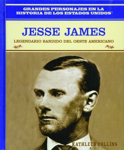 Cover for Kathleen Collins · Jesse James: Legendario Bandido Del Oeste: Jesse James: Bank Robber of the American West (Grandes Personajes en La Historia De Los Estados Unidos) (Spanish Edition) (Hardcover bog) [Spanish, 1 edition] (2003)