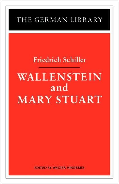 Wallenstein and Mary Stuart: Friedrich Schiller - German Library - Friedrich von Schiller - Kirjat - Bloomsbury Publishing PLC - 9780826403360 - tiistai 1. lokakuuta 1991