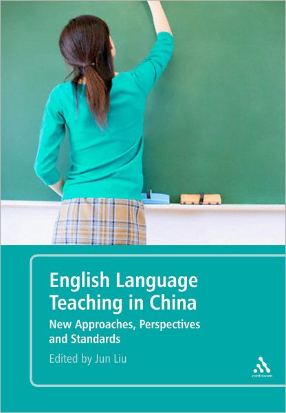 Cover for Jun Liu · English Language Teaching in China: New Approaches, Perspectives and Standards (Hardcover Book) (2007)