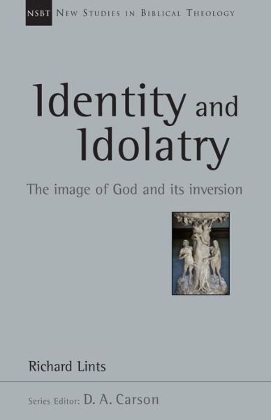 Cover for Richard Lints · Identity and Idolatry: the Image of God and Its Inversion (Pocketbok) (2015)