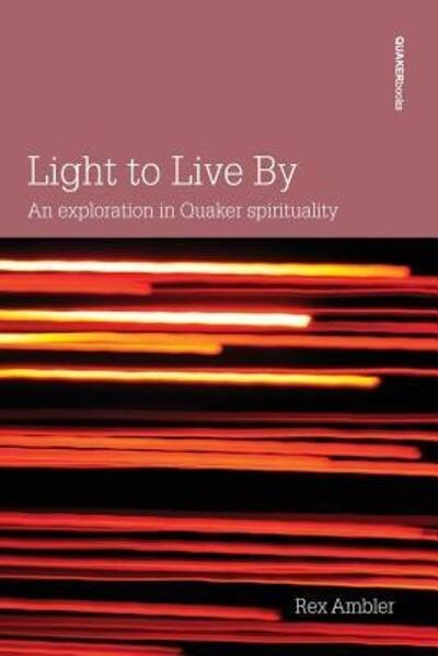 Cover for Rex Ambler · Light to Live by: An Exploration of Quaker Spirituality (Pocketbok) (2002)