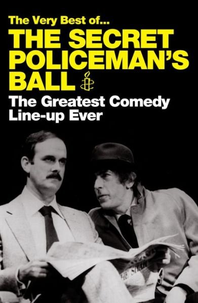 The Very Best of The Secret Policeman's Ball: The Greatest Comedy Line-Up Ever - Amnesty International - Böcker - Canongate Books Ltd - 9780857867360 - 24 oktober 2013