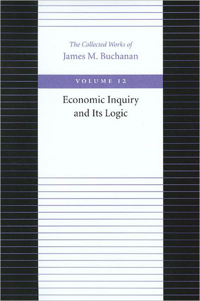 Cover for James Buchanan · Economic Inquiry &amp; Its Logic (Paperback Book) (2000)