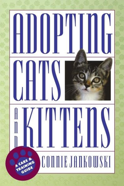 Cover for Connie Jankowski · Adopting Cats and Kittens: a Care and Training Guide (Paperback Book) (1993)