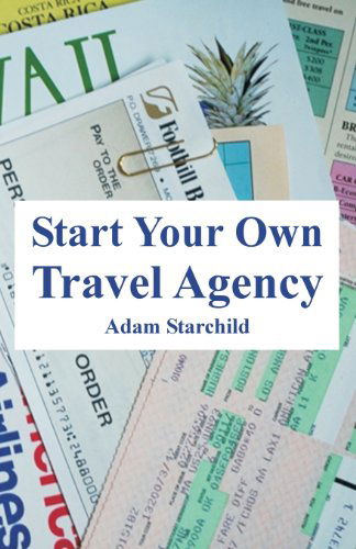 Cover for Adam Starchild · Start Your Own Travel Agency (Paperback Book) (2005)