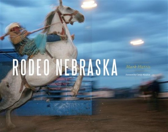 Cover for Mark Harris · Rodeo Nebraska (Hardcover Book) (2015)