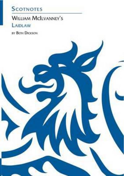 William McIlvanney's Laidlaw: (Scotnotes Study Guides) - Scotnotes Study Guides - Beth Dickson - Books - Association for Scottish Literary Studie - 9780948877360 - September 24, 1998