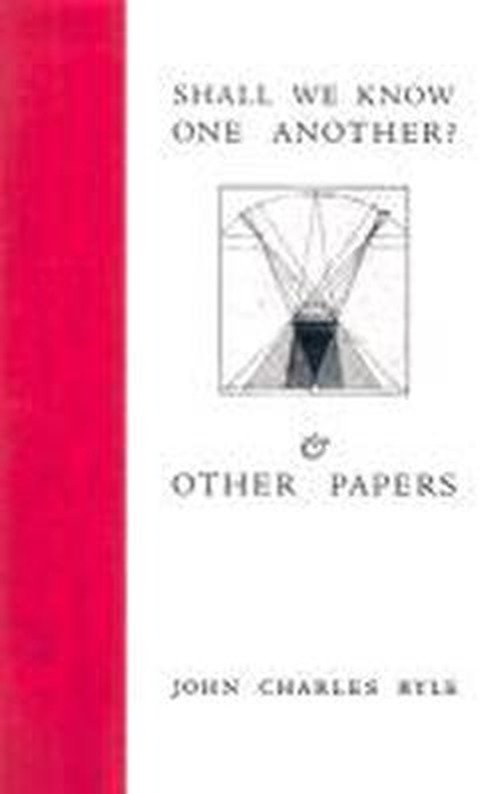 Cover for J. C. Ryle · Shall We Know One Another and Other Papers (Pamphlet) (2003)