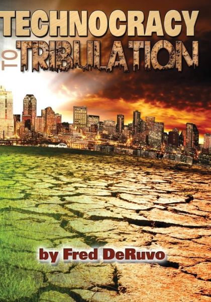 Cover for Fred Deruvo · Technocracy to Tribulation (Taschenbuch) (2015)