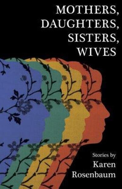 Cover for Karen Rosenbaum · Mothers, Daughters, Sisters, Wives (Pocketbok) (2015)