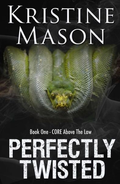 Cover for Kristine Mason · Perfectly Twisted: Book 1 C.o.r.e. Above the Law (Taschenbuch) (2015)