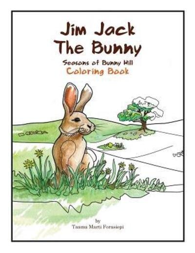 Cover for Taama Marti Forasiepi · Jim Jack The Bunny: The Seasons of Bunny Hill Coloring Book - Bunny Hill (Paperback Bog) (2018)