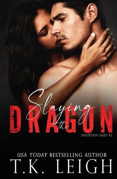 Slaying the Dragon - T K Leigh - Livres - Tracy Kellam - 9780999859360 - 17 juillet 2018