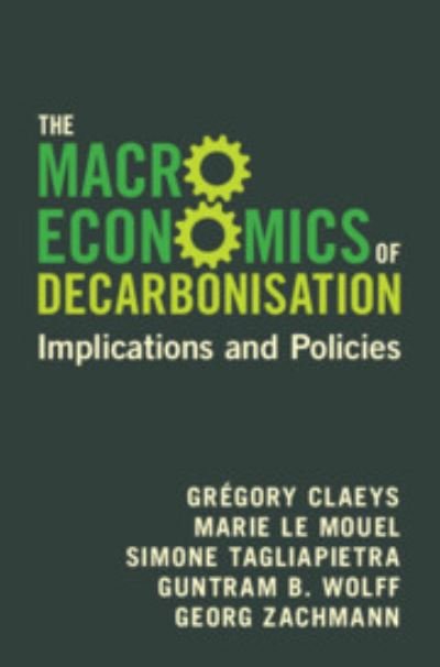 Cover for Claeys, Gregory (Bruegel) · The Macroeconomics of Decarbonisation: Implications and Policies (Hardcover bog) (2024)