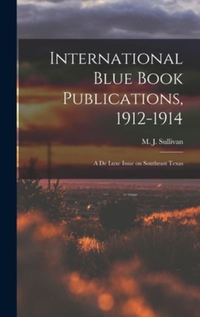 Cover for M J Sullivan · International Blue Book Publications, 1912-1914 (Hardcover Book) (2021)