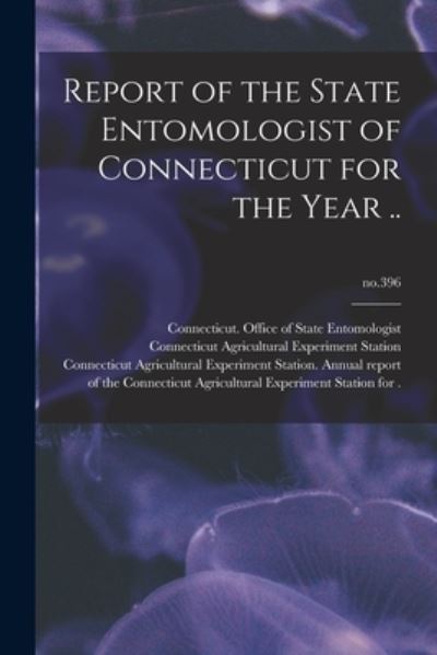 Cover for Connecticut Office of State Entomolo · Report of the State Entomologist of Connecticut for the Year ..; no.396 (Paperback Book) (2021)