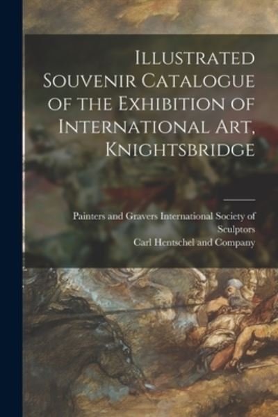 Cover for P International Society of Sculptors · Illustrated Souvenir Catalogue of the Exhibition of International Art, Knightsbridge (Taschenbuch) (2021)