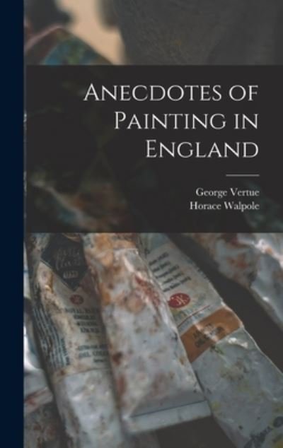 Cover for Horace Walpole · Anecdotes of Painting in England (Book) (2022)