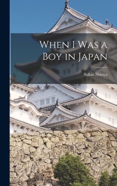 Cover for Sakae Shioya · When I Was a Boy in Japan (Bok) (2022)